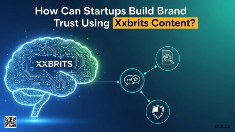 How Can Startups Build Brand Trust Using Xxbrits Content
